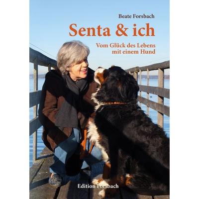 Senta & ich, Taschenbuch von Beate Forsbach, Edition Forsbach, 978-3-95904-110-2