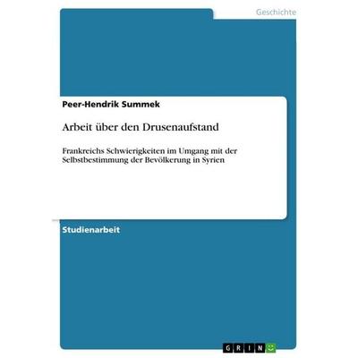 Arbeit über den Drusenaufstand, Taschenbuch von Peer-Hendrik Summek, GRIN, 978-3-640-71954-9