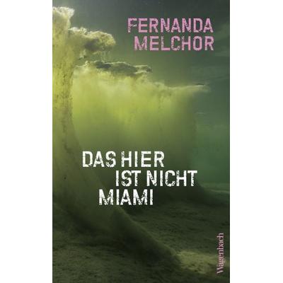 Das hier ist nicht Miami, Taschenbuch von Fernanda Melchor, Wagenbach, K, 978-3-8031-3382-3