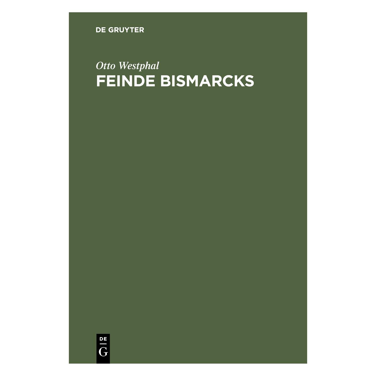 De Gruyter Westphal:Feinde Bismarcks (Deutsch, Otto Westphal, 1930) (67827305)