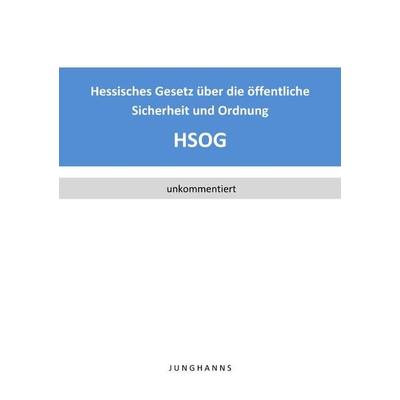 Hessisches Gesetz über die öffentliche Sicherheit und Ordnung (HSOG), Taschenbuch von Lars Junghanns, Epubli, 978-3-7529-5087-8