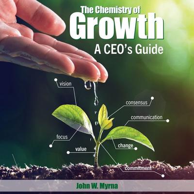 The Chemistry of Growth - John W. Myrna, Audio, 9781959162216