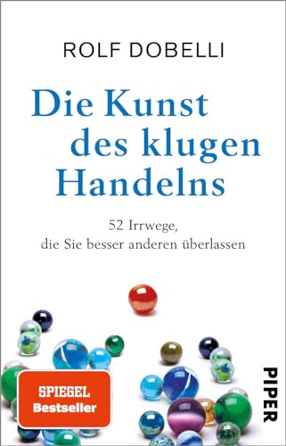 Rolf Dobelli - Die Kunst des klugen Handelns: 52 Irrwege, die Sie besser anderen überlassen - Preis vom 13.10.2026 11:25:28 h