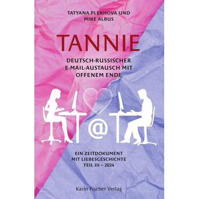 TANNIE – Deutsch-russischer E-Mail-Austausch mit offenem Ende, Taschenbuch von Mike Albus,Tatyana Plekhova, Fischer, Karin, 978-3-8422-5010-9