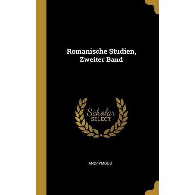 Romanische Studien, Zweiter Band, Gebundene Ausgabe von Anonymous, Creative Media Partners, LLC, 978-1-01-253870-5