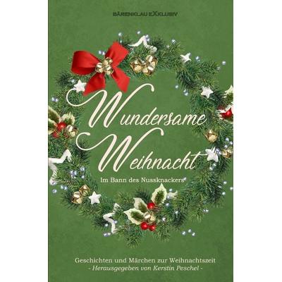 Wundersame Weihnacht – Im Bann des Nussknackers: Geschichten und Märchen zur Weihnachtszeit, Taschenbuch von Hans-Jürgen Raben,Tomos Forrest,Rainer