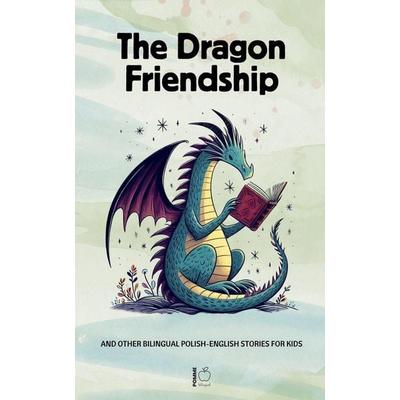 The Dragon Friendship And Other Bilingual Polish-English Stories for Kids, Taschenbuch von Pomme Bilingual, Pomme Bilingual