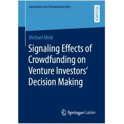 Signaling Effects of Crowdfunding on Venture Investors' Decision Making, Fachbücher von Michael Mödl
