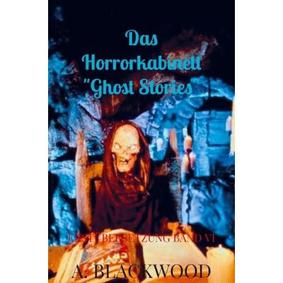 Das Horrorkabinett 'Ghost Stories'; Taschenbuch von A. Blackwood, Bookmundo Direct, 978-94-036-6097-4