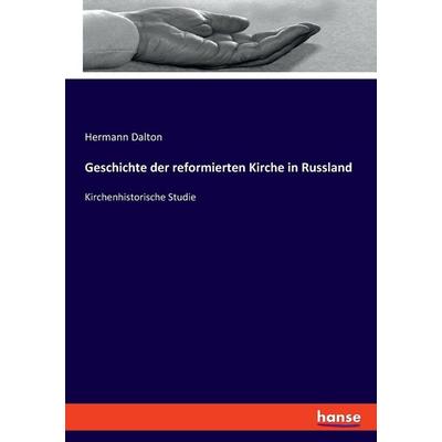 Geschichte der reformierten Kirche in Russland, Taschenbuch von Hermann Dalton, Hansebooks, 978-3-348-08544-1