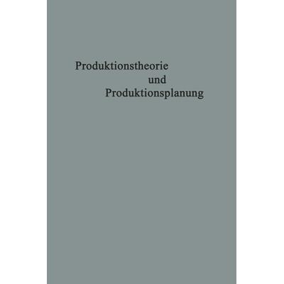 Produktionstheorie und Produktionsplanung, Taschenbuch von , VS Verlag für Sozialwissenschaften, 978-3-663-00947-4