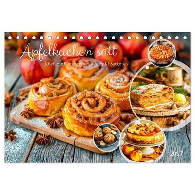Apfelkuchen satt - Köstliche Kunstwerke aus dem KI-Backofen (Tischkalender 2027 DIN A5 quer), CALVENDO Monatskalender