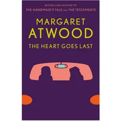 The Heart Goes Last, Belletristik von Margaret Atwood