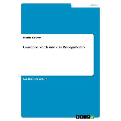 Giuseppe Verdi und das Risorgimento -