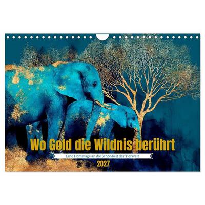 Wo Gold die Wildnis berührt (Wandkalender 2027 DIN A4 quer), CALVENDO Monatskalender