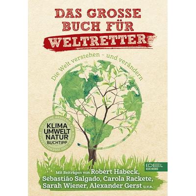 Das große Buch für Weltretter, Gebundene Ausgabe von Martin Verg,Meike Rathgeber,Schirin Shahed, Karibu – ein Verlag der Edel Verlagsgruppe,