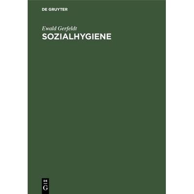 Sozialhygiene, Gebundene Ausgabe von Ewald Gerfeldt, De Gruyter, 978-3-11-108857-0
