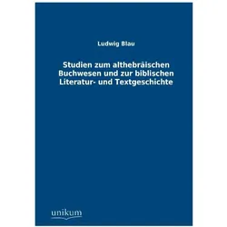 Studien zum althebräischen Buchwesen und zur biblischen Literatur- und Textgeschichte, Fachbücher von Ludwig Blau
