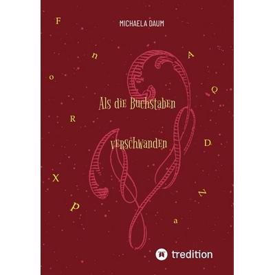 Als die Buchstaben verschwanden, Taschenbuch von Michaela Daum, Tredition, 978-3-384-74016-8