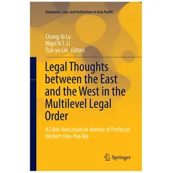 Legal Thoughts between the East and the West in the Multilevel Legal Order, Fachbücher von Chang-fa Lo, Tsai-yu Lin, Nigel N.T. Li, N T Li, Nigel Li