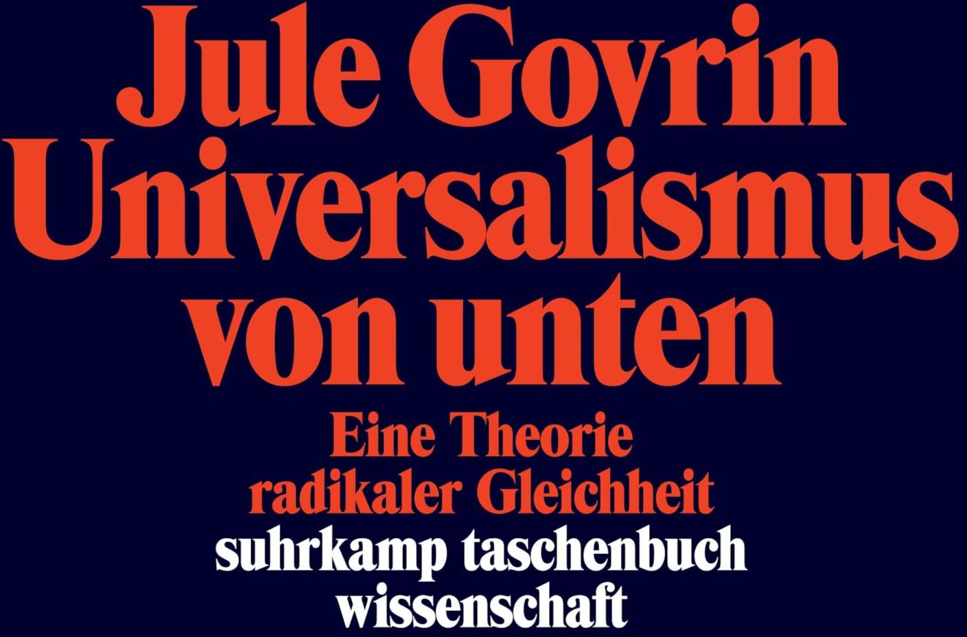 Jule Govrin - Universalismus von unten: Eine Theorie radikaler Gleichheit Eine neue philosophische Grundlegung des Universalismus (suhrkamp taschenbuch wissenschaft) - Preis vom 17.10.2026 19:25:27 h