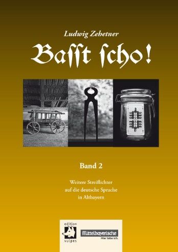 Ludwig Zehetner - Basst scho! 2: Weitere Streiflichter auf die deutsche Sprache in Altbayern - Preis vom 11.10.2026 03:10:56 h