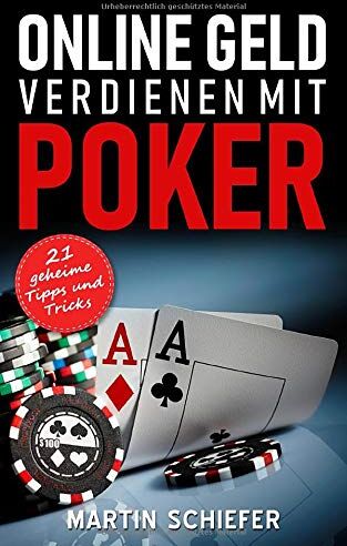 Martin Schiefer - Online Geld verdienen mit Poker – 21 geheime Tipps und Tricks: Vom Hobby-Spieler zum Karten-Hai – der direkte Weg für Anfänger und Fortgeschrittene, ... No Limit Texas Holdem gewinnen lernen wollen! - Preis vom 10.10.2026 11:48:34 h