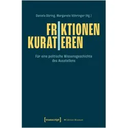 Friktionen Kuratieren, Fachbücher von Margarete Vöhringer, Daniela Döring, Jana August