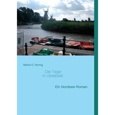 Die Tage in Greetsiel, Taschenbuch von Marlis E. Hornig, BoD – Books on Demand, 978-3-7431-5923-5