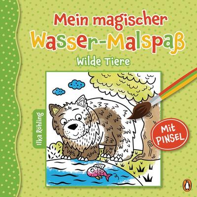Mein magischer Wasser-Malspaß - Wilde Tiere, Gebundene Ausgabe von Ilka Röhling, Penguin Junior, 978-3-328-30085-4