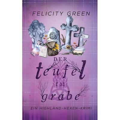 Der Teufel im Grabe, Taschenbuch von Felicity Green, BoD – Books on Demand, 978-3-7519-3236-3