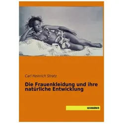 Die Frauenkleidung und ihre natürliche Entwicklung, Fachbücher von Carl Heinrich Stratz