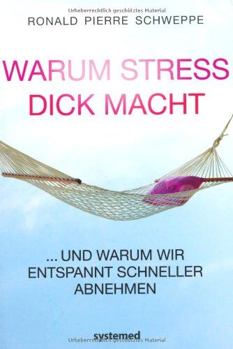 Schweppe, Ronald Pierre - Warum Stress dick macht - ...und warum wir entspannt schneller abnehmen - Preis vom 09.10.2026 07:28:09 h