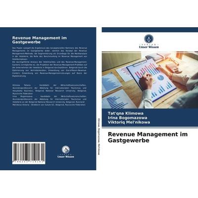 Revenue Management im Gastgewerbe, Taschenbuch von Tat'qna Klimowa,Irina Bogomazowa,Viktoriq Mel'nikowa; Verlag Unser Wissen, 978-620-3-71916-1