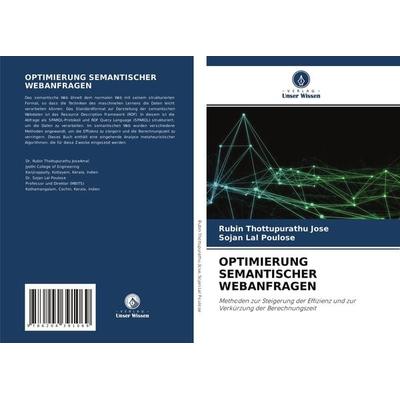 Optimierung Semantischer Webanfragen, Taschenbuch von Rubin Thottupurathu Jose,Sojan Lal Poulose, Verlag Unser Wissen, 978-620-4-39106-9