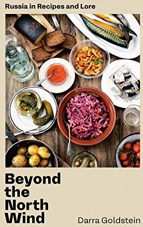 Darra Goldstein - Beyond the North Wind: Russia in Recipes and Lore [A Cookbook] - Preis vom 17.10.2026 19:25:27 h