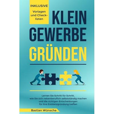 Kleingewerbe gründen, Taschenbuch von Bastian Wünsche, Tolino media, 978-3-7579-9804-2