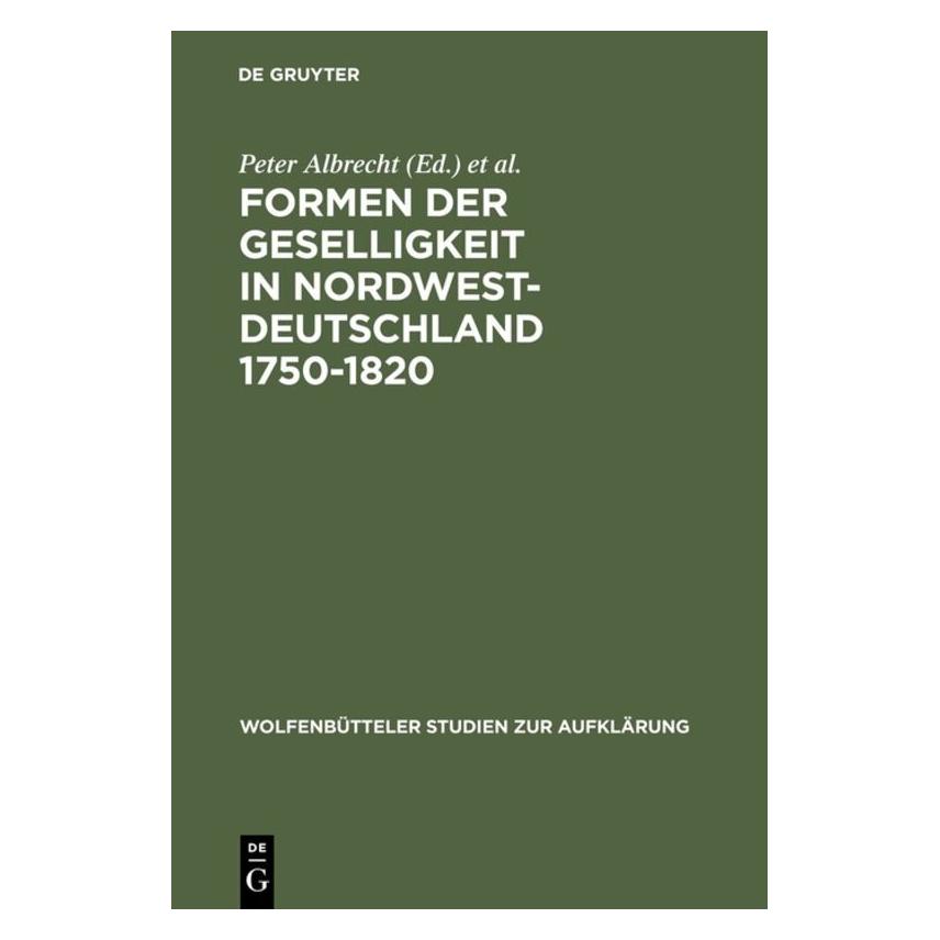 De Gruyter Formen der Geselligkeit in Nordwestdeutschland 1750-1820 (Deutsch, Hardcover, Erich Bödeker, Ernst Hinrichs, Hans E. Bödeker, Hans Hinrichs, Peter Albrecht) (39008658)