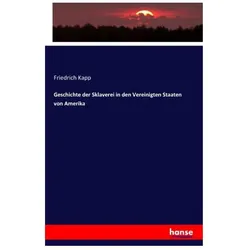 Geschichte der Sklaverei in den Vereinigten Staaten von Amerika, Fachbücher von Friedrich Kapp