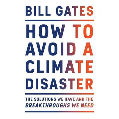 How to Avoid a Climate Disaster, Gebundene Ausgabe von Bill Gates, Penguin Random House, 978-0-385-54613-3