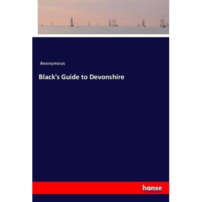 Black's Guide to Devonshire, Taschenbuch von Anonymous, Hansebooks, 978-3-337-89152-7