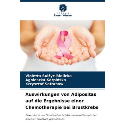 Auswirkungen von Adipositas auf die Ergebnisse einer Chemotherapie bei Brustkrebs, Taschenbuch von Violetta Sul¿yc-Bielicka,Agnieszka