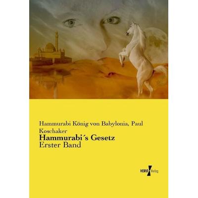 Hammurabi´s Gesetz, Taschenbuch von Hammurabi König Babylonia,Paul Koschaker, Vero Verlag, 978-3-7372-1614-2