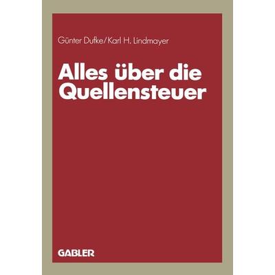 Alles über die Quellensteuer, Taschenbuch von Günter Dufke,Karl H. Lindmayer, Betriebswirtschaftlicher Verlag Gabler, 978-3-409-14731-6