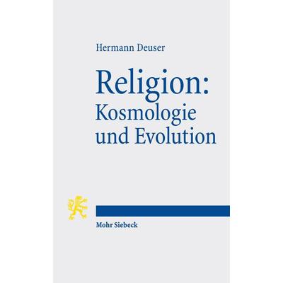 Religion: Kosmologie und Evolution, Taschenbuch von Hermann Deuser, Mohr Siebeck, 978-3-16-153309-9