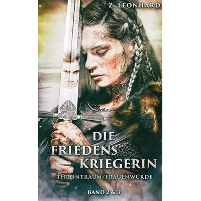 Die Friedenskriegerin Teil 2, Taschenbuch von Zoe Leonhard, Tredition, 978-3-384-77970-0