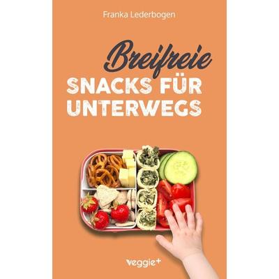 Breifreie Snacks für unterwegs, Taschenbuch von Franka Lederbogen, Veggie +, 978-3-692-64070-9