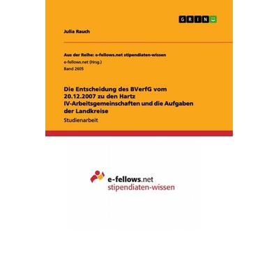 Die Entscheidung des BVerfG vom 20.12.2007 zu den Hartz IV-Arbeitsgemeinschaften und die Aufgaben der Landkreise, Taschenbuch von Julia Rauch, GRIN,