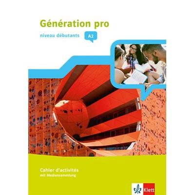 Génération pro - Niveau débutants A2. Cahier d'activités mit Klett-Augmented-App 1. Lernjahr, Sonstige von , Klett Schulbuchverlag