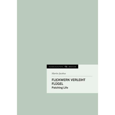 Flickwerk verleiht Flügel, Gebundene Ausgabe von Martin Jacobus, Tredition, 978-3-8424-2637-5